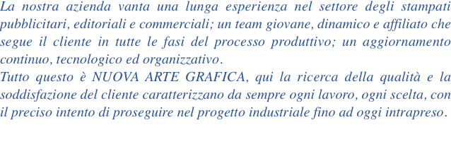 La nostra azienda vanta una lunga esperienza nel settore degli 
